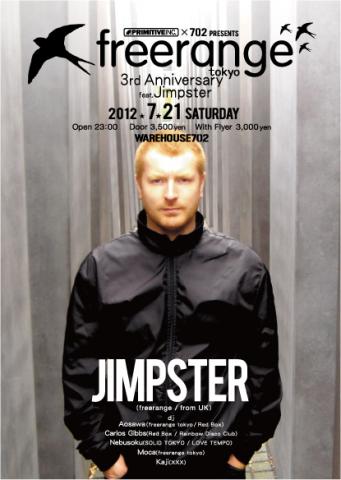 PRIMITIVE INC.& WAREHOUSE702 presents 「freerange tokyo 3rd Anniversary feat. Jimpster」