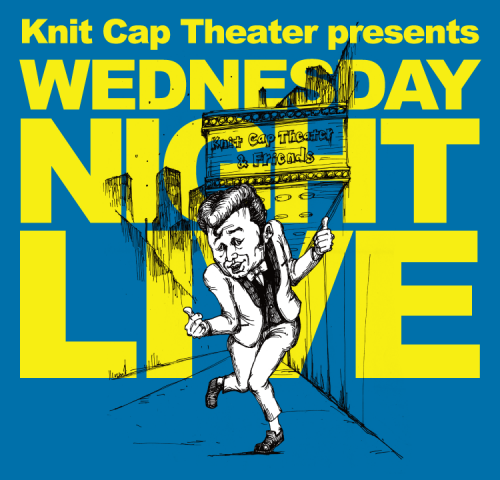 Knit Cap Theater presents　WEDNESDAY NIGHT LIVE