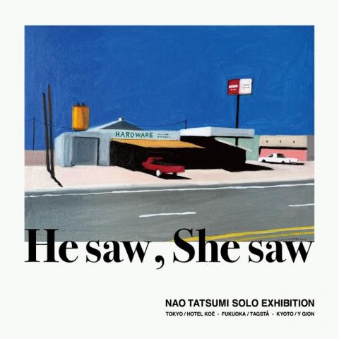 NAO TATSUMI  SOLO EXHIBITION “He saw , She saw” ＠hotel koe tokyo